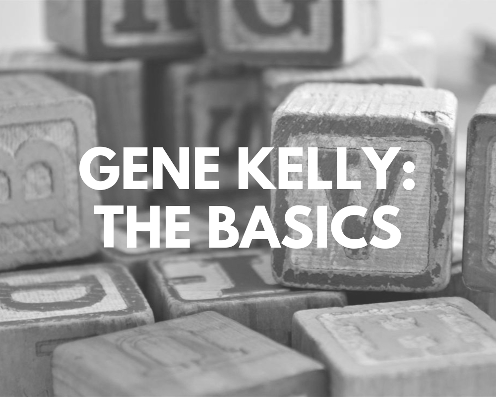 gene kelly the basics